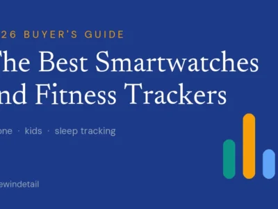 The Best Smartwatches and Fitness Trackers - ReviewInDetail 2026 buyer's guide